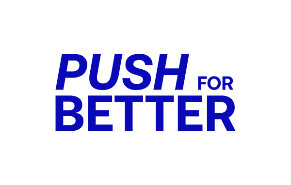 push for better